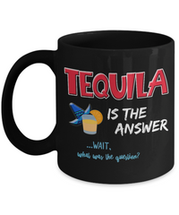 Load image into Gallery viewer, Tequila Coffee Mug - Tequila Lovers Gift - Tequila Gifts For Women Or Men - &quot;Tequila Is The Answer&quot;
