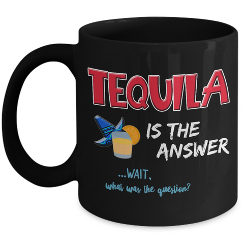 Tequila Coffee Mug - Tequila Lovers Gift - Tequila Gifts For Women Or Men - 