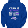 Knitting Hoodie - Knitters Gift - Yarn Hoodie - Knitting Lovers Gift - "Yarn Is Like Chocolate"