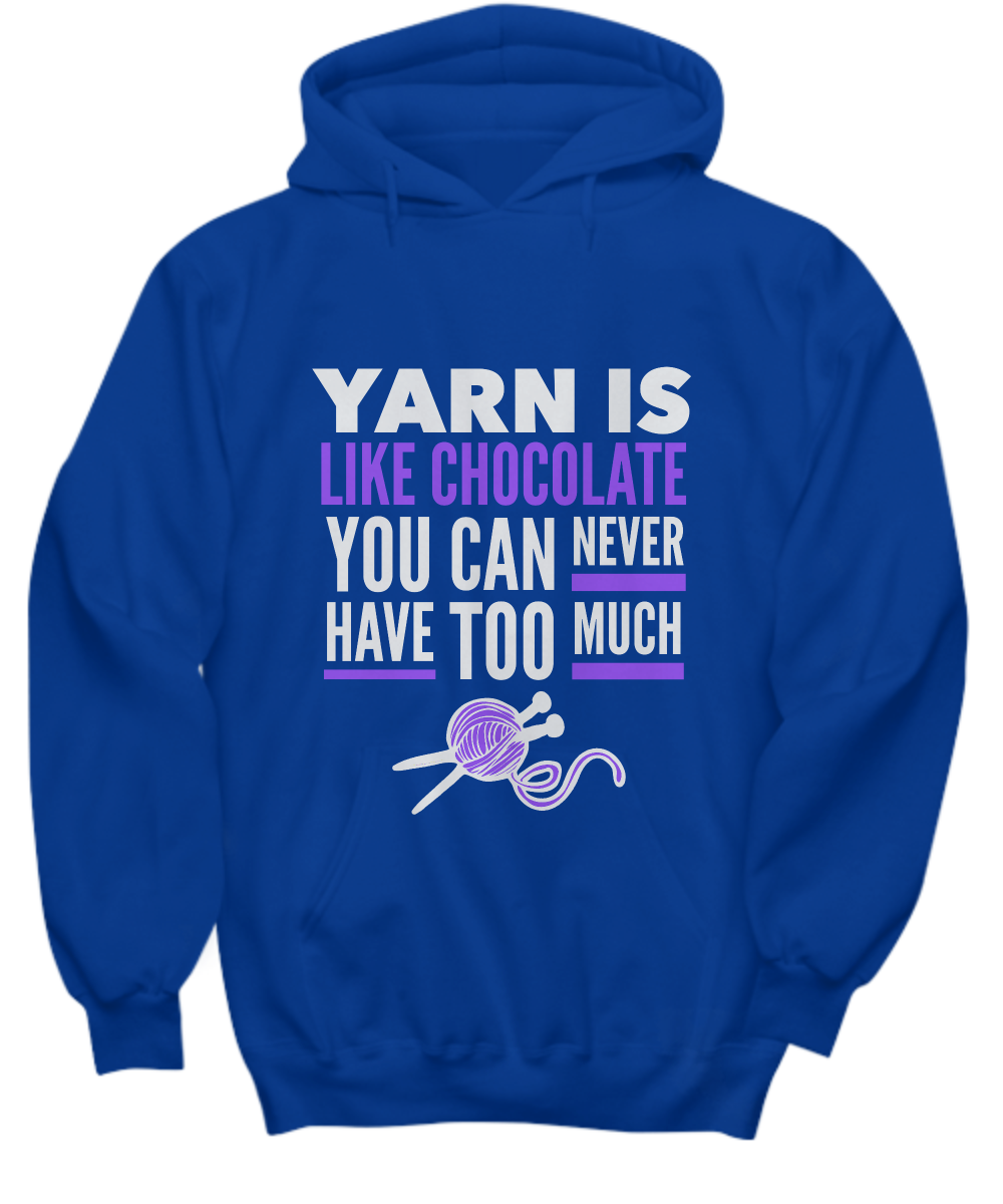 Knitting Hoodie - Knitters Gift - Yarn Hoodie - Knitting Lovers Gift - "Yarn Is Like Chocolate"