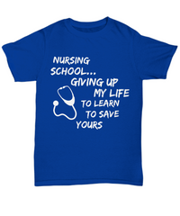 Load image into Gallery viewer, Funny Nursing School Shirt For Student Nurse - Gift For Nursing Students - &quot;Nursing School&quot;
