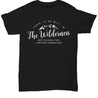 Wilderness T Shirt For Men- Camping Outdoors Shirt - Mountains Tee Shirt - "There Is No Wifi"