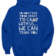 Camping Hoodie - Funny Camping Lovers Gift Idea - Gift For Campers - "You Don't Have To Be Crazy"