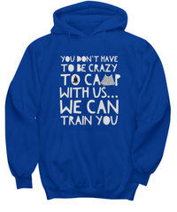Load image into Gallery viewer, Camping Hoodie - Funny Camping Lovers Gift Idea - Gift For Campers - &quot;You Don&#39;t Have To Be Crazy&quot;
