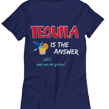 Tequila T Shirt For Women - Womans Tequila Shirt - Tequila Lovers Gift - 