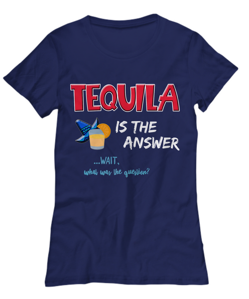 Tequila T Shirt For Women - Womans Tequila Shirt - Tequila Lovers Gift - "Tequila Is The Answer"