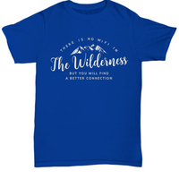 Wilderness T Shirt For Men- Camping Outdoors Shirt - Mountains Tee Shirt - "There Is No Wifi"