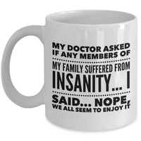 Funny Coffee Mug - Funny Sayings Mug - Mom Or Dad Gifts - Friend Birthday Gifts - "My Doctor Asked"