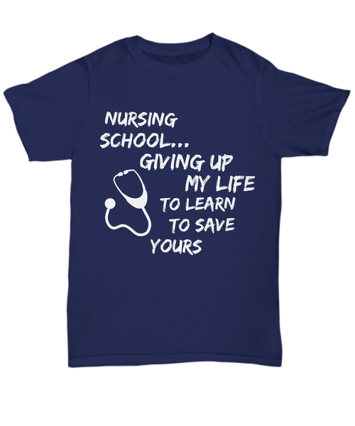 Funny Nursing School Shirt For Student Nurse - Gift For Nursing Students - "Nursing School"
