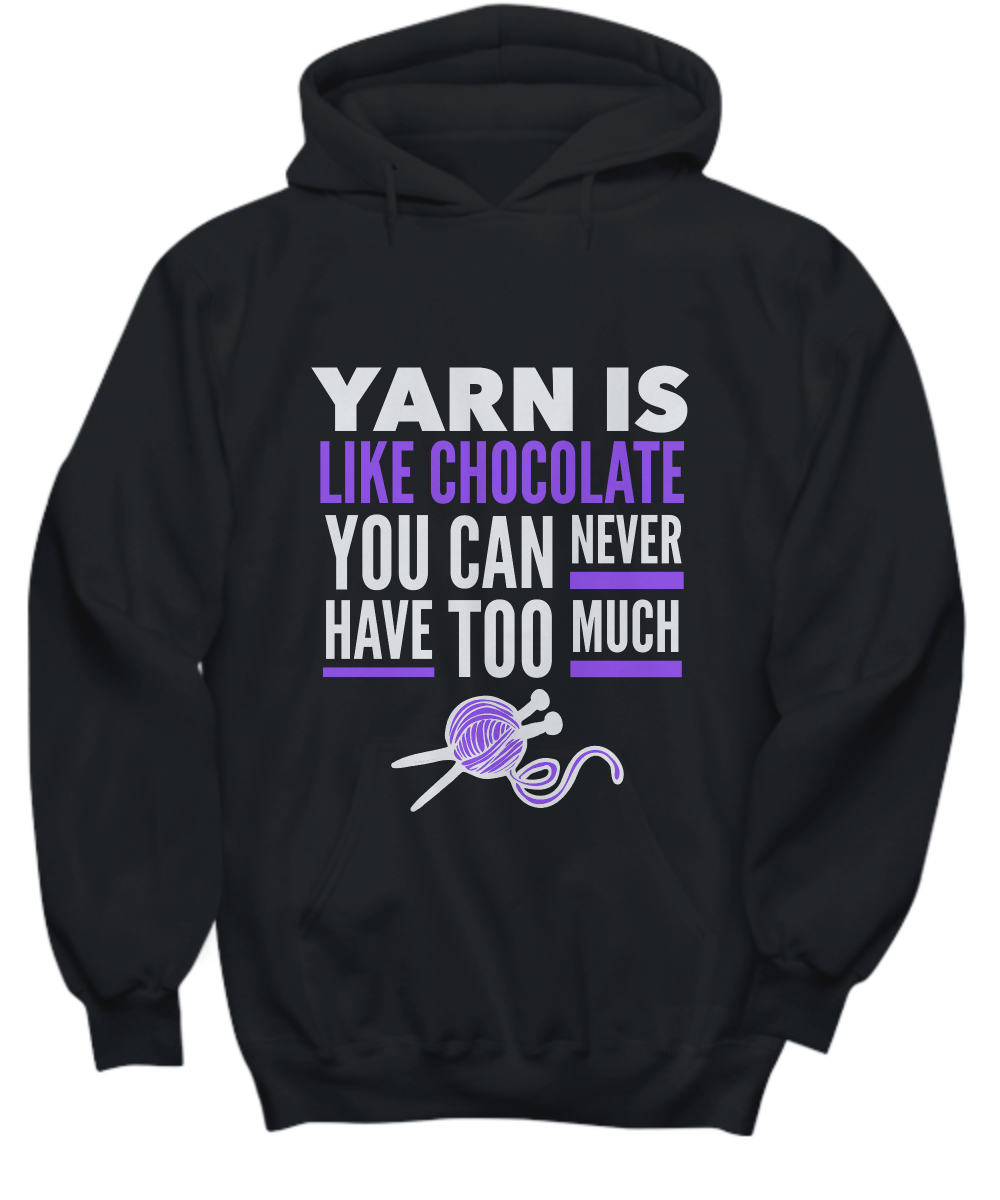 Knitting Hoodie - Knitters Gift - Yarn Hoodie - Knitting Lovers Gift - "Yarn Is Like Chocolate"