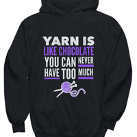 Knitting Hoodie - Knitters Gift - Yarn Hoodie - Knitting Lovers Gift - "Yarn Is Like Chocolate"