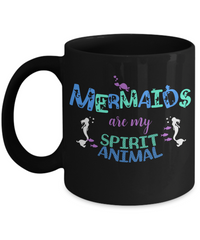 Load image into Gallery viewer, Mermaid Coffee Mug - Black 11oz Ceramic Mermaids Gift For Women - &quot;Mermaids Are My Spirit Animal&quot;

