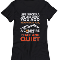 Camping Shirts For Women - Camping Lovers Gift - "Life Sucks A Lot Less When You Add Mountain Air"