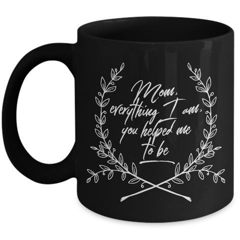 Moms Mug - Gift For Moms - Mothers Day Gift - Black 11 oz Ceramic Mug - 