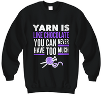 Knitting Sweatshirt - Knitters Gift - Knitting Lovers Gift - "Yarn Is Like Chocolate"