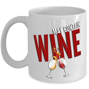 Funny WIne Coffee Mug - May Contain Wine - 11oz Ceramic White Wine Lovers Gift For Women Or Men