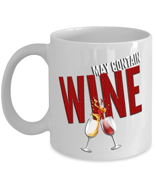 Funny WIne Coffee Mug - May Contain Wine - 11oz Ceramic White Wine Lovers Gift For Women Or Men