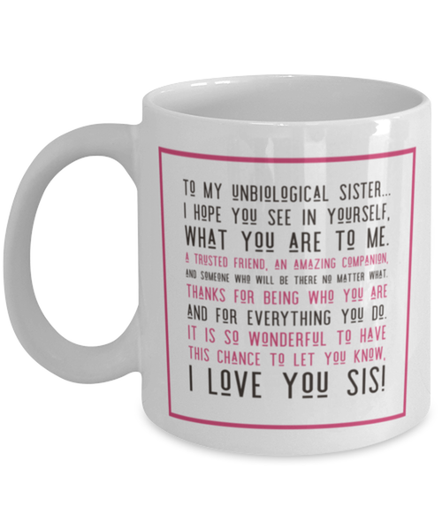 Gift For Best Friend - Best Friend Coffee Mug - Unbiological Sister - Friend Gift For Birthday Or Christmas - 11oz Friend Cup
