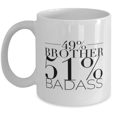 49% Brother 51 Badass-Funny Brother Mug-Brother Gifts-Best Brother Ever-Gifts for Brother-Big Bro-Brother Life-Gift for Men-Christmas Gift