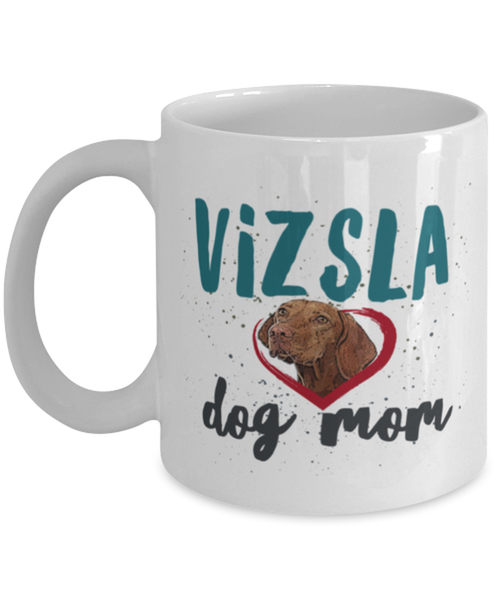 Viszla Dog Mom Coffee Mug - Viszla Dog Gifts - Hungarian Viszla Present - Viszla Christmas Or Birthday Present For Women- Dog Lovers Gift