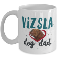 Vizsla Dog Dad Coffee Mug - Vizsla Dog Gifts - Hungarian Vizsla Present - Vizsla Dog Stuff - Vizsla Christmas Present - Dog Lovers Dad Gift