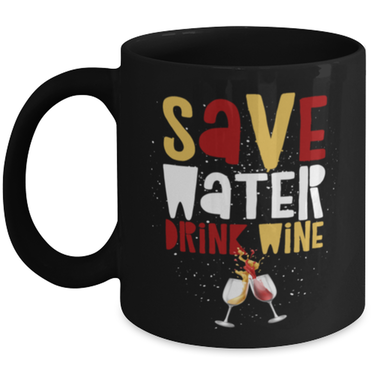 Funny Wine Mug For Women - Save Water Drink Wine - Wine Lovers Gift - Christmas Or Birthday Gift For Wine Lovers - Friend Gifts For Her