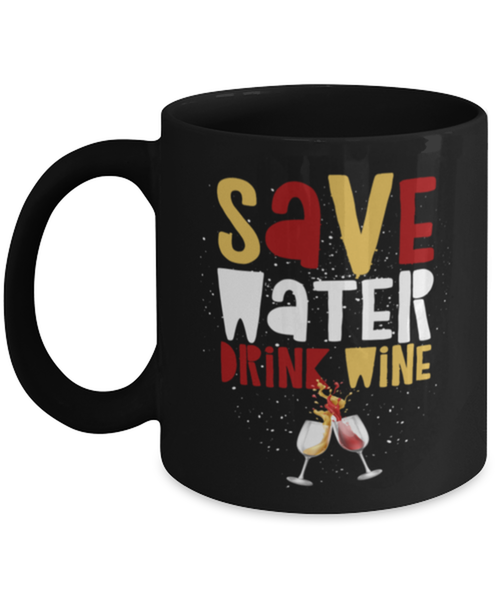 Funny Wine Mug For Women - Save Water Drink Wine - Wine Lovers Gift - Christmas Or Birthday Gift For Wine Lovers - Friend Gifts For Her