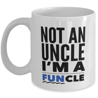 Funny Uncle Coffee Mug - Uncle Gifts - Birthday Or Christmas Gifts For Men - Not An Uncle I'm A Funcle -Best Brother /Brother In Law Gifts