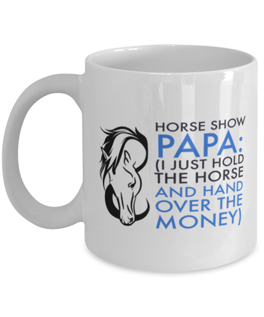Horse Show Papa - Funny Horse Gift For Papas - Horse Gifts For Men - Funny Papa Mug