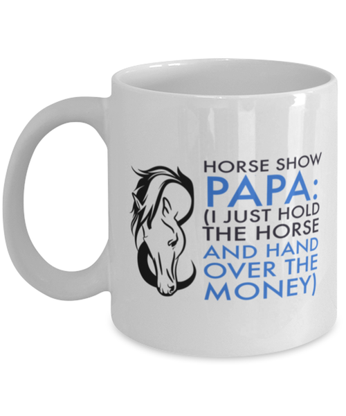 Horse Show Papa - Funny Horse Gift For Papas - Horse Gifts For Men - Funny Papa Mug