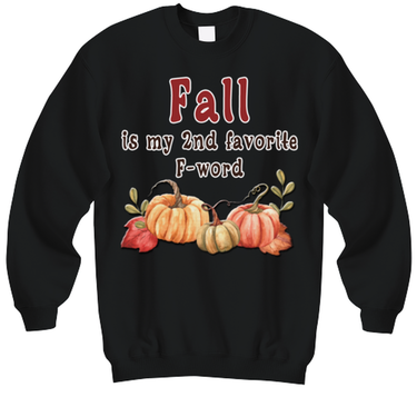 Funny Fall Sweatshirt. Funny Fall Gift For Women. Fall Quotes. Fall Accessories. Fall Clothing. Fall Apparel. Fall Is My 2nd Favorite F Word