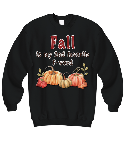 Funny Fall Sweatshirt. Funny Fall Gift For Women. Fall Quotes. Fall Accessories. Fall Clothing. Fall Apparel. Fall Is My 2nd Favorite F Word