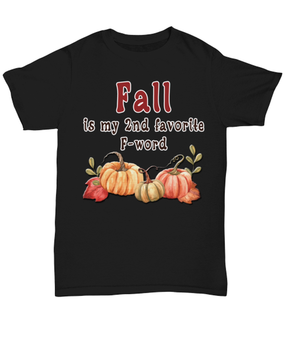 Funny Fall T Shirt. Funny Fall Gift For Women. Fall Quotes. Fall Accessories. Fall Clothing. Fall Apparel. Fall Is My 2nd Favorite F Word