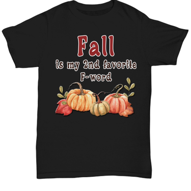 Funny Fall T Shirt. Funny Fall Gift For Women. Fall Quotes. Fall Accessories. Fall Clothing. Fall Apparel. Fall Is My 2nd Favorite F Word