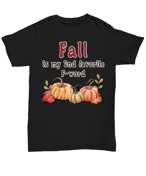 Funny Fall T Shirt. Funny Fall Gift For Women. Fall Quotes. Fall Accessories. Fall Clothing. Fall Apparel. Fall Is My 2nd Favorite F Word
