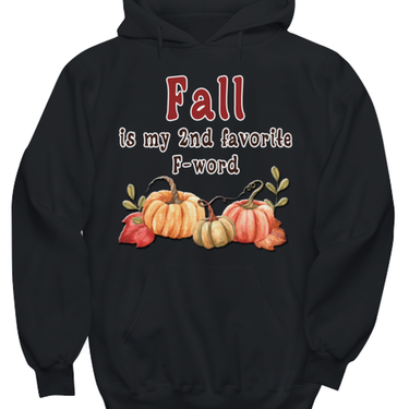 Funny Fall Hoodie. Funny Fall Gift For Women. Fall Quotes. Fall Accessories. Fall Clothing. Fall Apparel. Fall Is My 2nd Favorite F Word