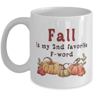 Funny Fall Coffee Mug. Funny Fall Gift For Women. Fall Quotes. Fall Accessories. Fall Cup. Fall Home Decor. Fall Is My 2nd Favorite F Word