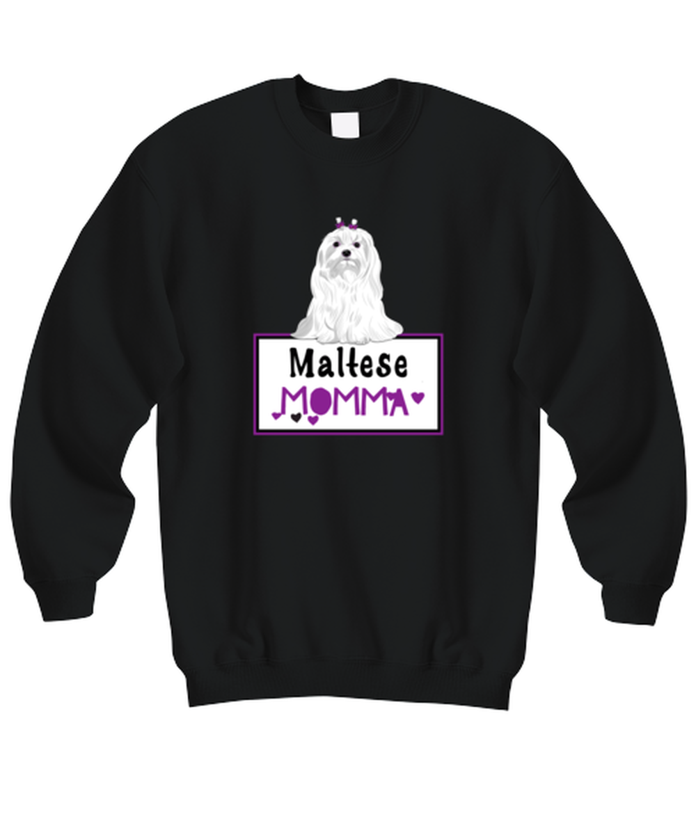 Maltese Sweatshirt Gifts For Women. Maltese Momma. Maltese Dog Lover. Maltese Puppy. Maltese Dog Gifts For Her. Dog Lover Gifts