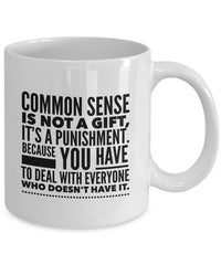 Load image into Gallery viewer, Adult Humor Coffee Mug - Funny Coffee Mug For Women Or Men - &quot;Commonsense Is Not A Gift&quot;
