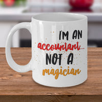 Accountant Coffee Mug (11oz Or 15oz) - Funny Accounting Gift - "I'm An Accountant Not A Magician" - CPA Gift - Funny Money Mug