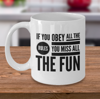 Load image into Gallery viewer, Funny Coffee Mug - Funny Gift For Her Or Him - Funny Quote Mug - &quot;If You Obey All The Rules&quot;
