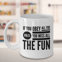 Load image into Gallery viewer, Funny Coffee Mug - Funny Gift For Her Or Him - Funny Quote Mug - &quot;If You Obey All The Rules&quot;
