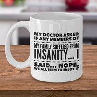 Funny Coffee Mug - Funny Sayings Mug - Mom Or Dad Gifts - Friend Birthday Gifts - "My Doctor Asked"