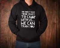 Load image into Gallery viewer, Camping Hoodie - Funny Camping Lovers Gift Idea - Gift For Campers - &quot;You Don&#39;t Have To Be Crazy&quot;
