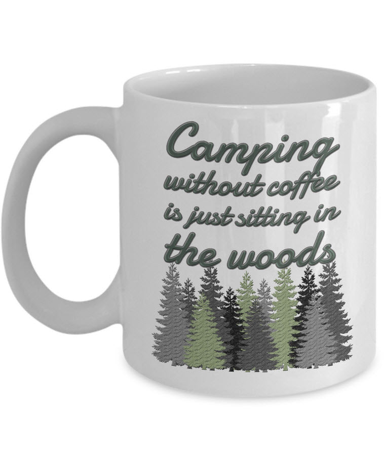 Camping Coffee Mug - Gift For Campers - Ceramic Outdoors Mug - "Camping Without Coffee"