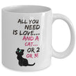 Cat Coffee Mug -Funny Cat Lovers Gift For Women Or Men - "All You Need Is Love And A Cat Or 2 Or 3"