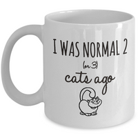 Cat Coffee Mug -Funny Cat Lover Gifts For Women And Men - "I Was Normal 2 Or 3 Cats Ago"