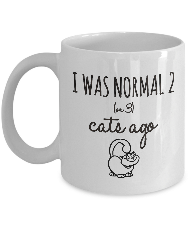 Cat Coffee Mug -Funny Cat Lover Gifts For Women And Men - "I Was Normal 2 Or 3 Cats Ago"