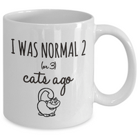 Cat Coffee Mug -Funny Cat Lover Gifts For Women And Men - "I Was Normal 2 Or 3 Cats Ago"