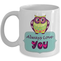 Valentines Day Or Anniversary Coffee Mug - Owl Love Mug - Anniversary Gift - "Owl Always Love You"